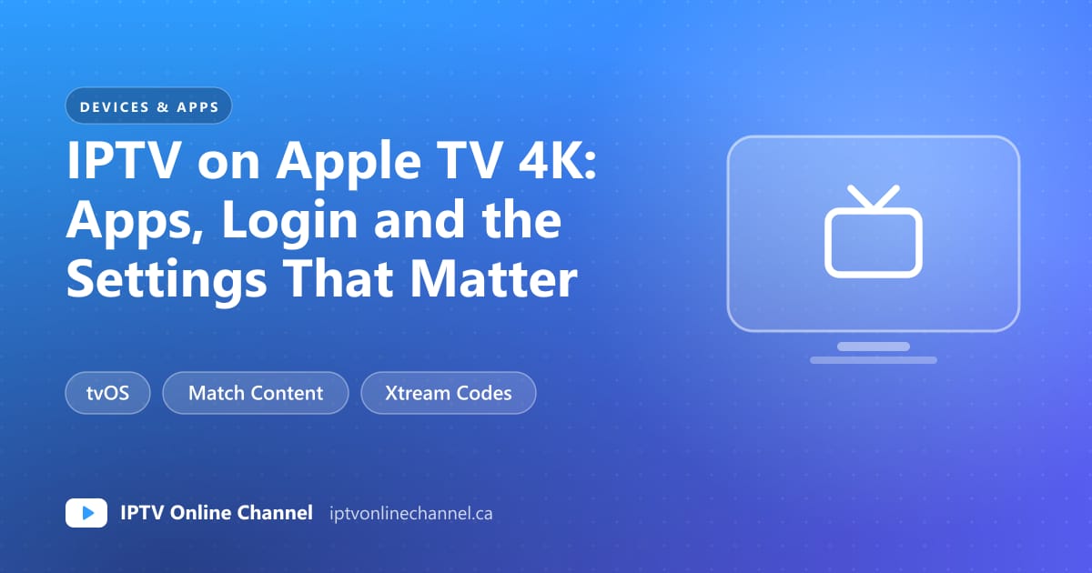 Apple TV 4K box next to a TV screen showing an IPTV player with a channel guide and video settings